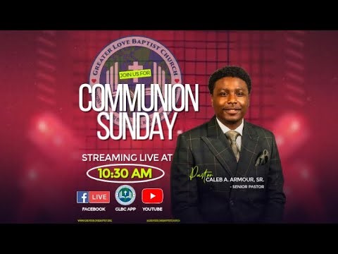 2.1.26 Communion Sunday Service| Greater Love Baptist Church