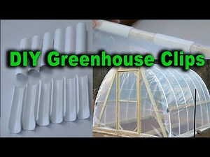 DIY Removable Greenhouse Attachment Clips for Plastic Sheeting - PVC Greenhouse In A Day