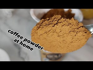 How to make coffee powder at home