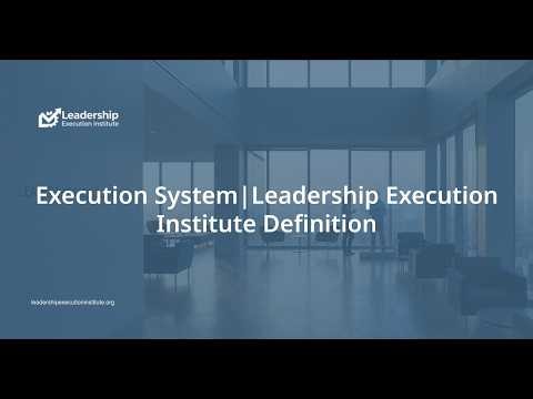 Execution System | Leadership Execution Institute Definition