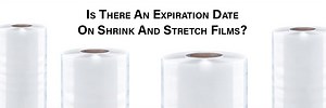 Is There An Expiration Date On Shrink And Stretch Films?