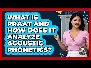 What Is Praat And How Does It Analyze Acoustic Phonetics? - Lexicon Lounge