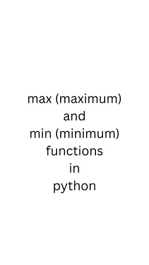 max (maximum) and min (minimum) functions in python