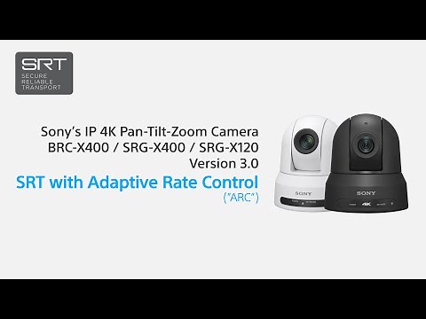 Sony | 4K PTZ Camera | SRT with Adaptive Rate Control | BRC-X400 SRG-X400 SRG-X120