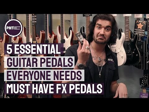 5 Essential Guitar Pedals - The Only Guitar Effects Pedals You Need?