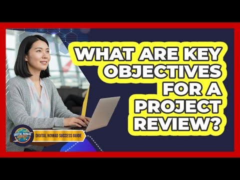 What Are Key Objectives For A Project Review?