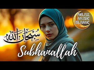 SUBHANALLAH | Islamic music, relaxing and peaceful is suitable for sleeping & relaxing the mind