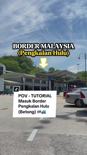 Panduan Masuk Border Pengkalan Hulu ke Betong - Tutorial lengkap 🚙🇹🇭