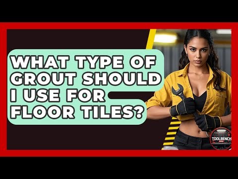 What Type Of Grout Should I Use For Floor Tiles? - ToolBench Pros