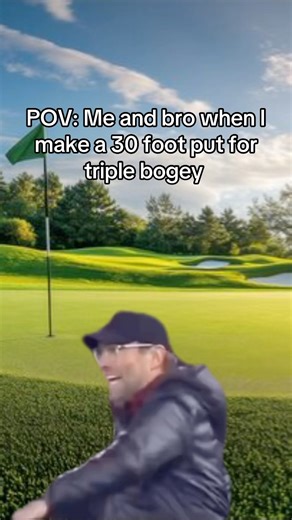 How it feels to make that 30 foot putt for triple bogey