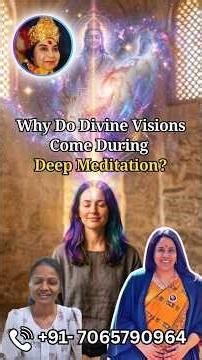 Why Do Divine Visions Come During Deep Meditation?