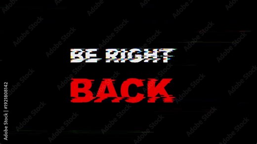 4K text "Be right back" glitch animation for stream screen intermission and broadcasting pause. Suitable for tv shows, livestreams, websites for temporary absence message.