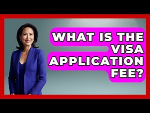 What Is The Visa Application Fee? - US Citizenship Immigration Guide
