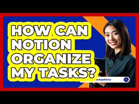 How Can Notion Organize My Tasks?
