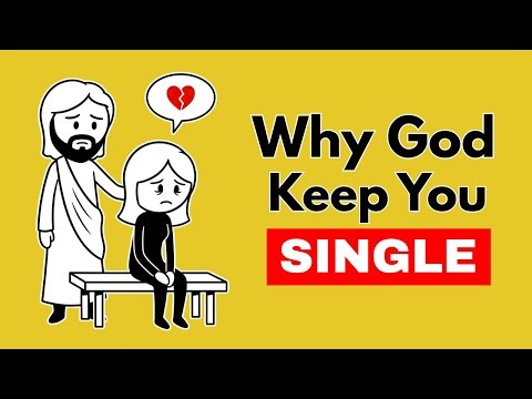 Why God Has Kept You Single ?