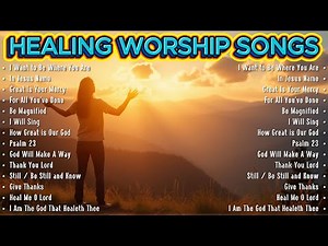 Top Healing Worship Songs to Uplift Your Spirit ✝️ Best of All Time