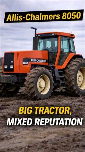 Allis-Chalmers 8050 — Big Tractor, Mixed Reputation