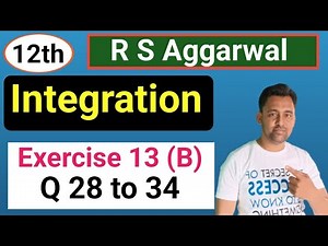 12th | Integration | EX :- 13 (B) | Q 28 to Q 34 | R S Aggarwal