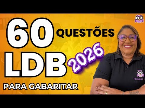 LDB - 60 QUESTÕES COMENTADAS PARA GABARITAR EM 2026