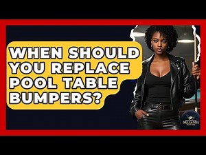 When Should You Replace Pool Table Bumpers? - Billiards Hustlers