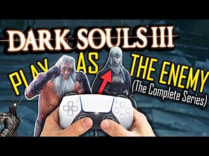 Dark Souls 3: PLAY AS THE ENEMIES & BOSSES Mod (The Complete Series)