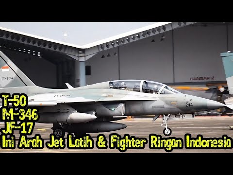 T-50, M-346, or JF-17? This is the Direction of Indonesia's Light Fighter and Trainer Jets