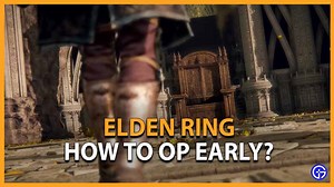 Elden Ring Progression Route - How To Get OP Early?