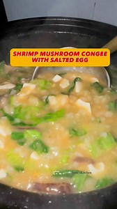15 reactions · 54 shares | SHRIMP MUSHROOM CONGEE WITH SALTED EGG #yummyrecipes #congee #cookingvideo #cookingreelsvideo #mushroomsoup #shrimprecipes #saltedegg | Irene Almonte | Facebook
