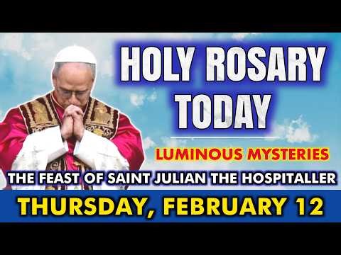 HOLY ROSARY TODAY, THURSDAY, FEBRUARY 12 | LUMINOUS MYSTERIES | ST. JULIAN THE HOSPITALLER