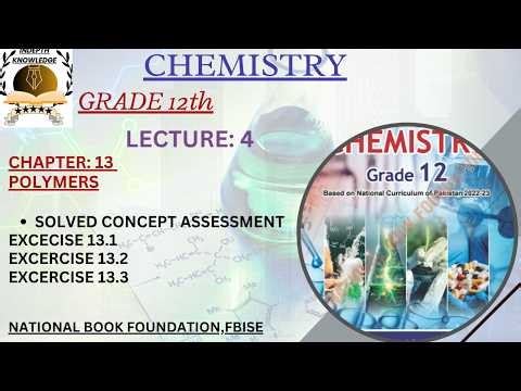 LEC 4|SOLVED CONCEPT ASSESSMENT EXCERCISES13.1,13.2,13.3| POLYMER|UNIT:13|GRADE:12|HSSC-II|FBISE|NBF