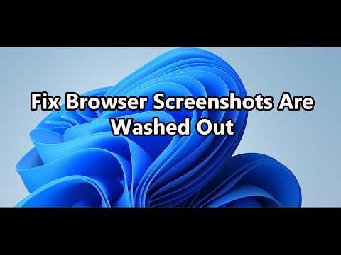 Fix Browser Screenshots Are Washed Out/Windows 11 HDR Screenshot Washed Out/Low Contrast/Pale Text