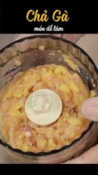 Làm Chả Gà theo cách này vừa nhanh lại ngon nữa