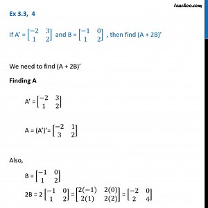 Ex 3.3, 4 - Find (A + 2B)' if A' = [-2 1 3 2] - Matrices CBSE