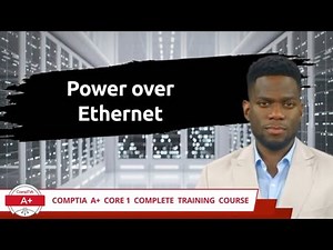 CompTIA A+ Core 1 (220-1101) | Power over Ethernet | Exam Objective 2.2 | Course Training Video