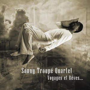Sonny Troupé Quartet - Voyages Et Rêves...