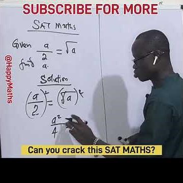Can you crack this SAT Maths? Solve (a ÷ 2) = square root of a