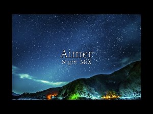 【Aimer】夜に聴く Aimer NightMix 【作業用BGM】