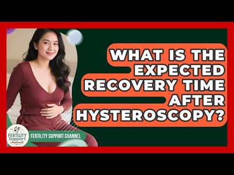 What Is the Expected Recovery Time After Hysteroscopy? | Fertility Support Channel