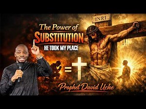 THE POWER OF SUBSTITUTION || PROPHET DAVID UCHE || TRUTH TV