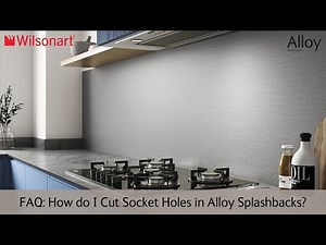 Alloy FAQs - How do I Cut Socket Holes in an Alloy Splashback?