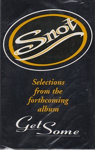 Snot - Selections From The Forthcoming Album "Get Some"