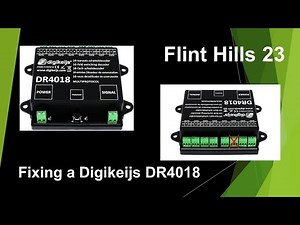 Flint Hills 23 - Fixing a Digikeijs DR 4018