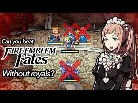 Can You Beat Fire Emblem Fates with NO royals?