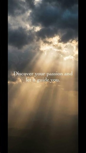 How to Find Your Passion and Let It Guide You