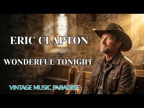4K Eric Clapton - Wonderful Tonight | Vintage Music Paradise | Music Timeless 60s 70s 80s