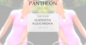 Elizaveta Kulichkova Biography | Pantheon