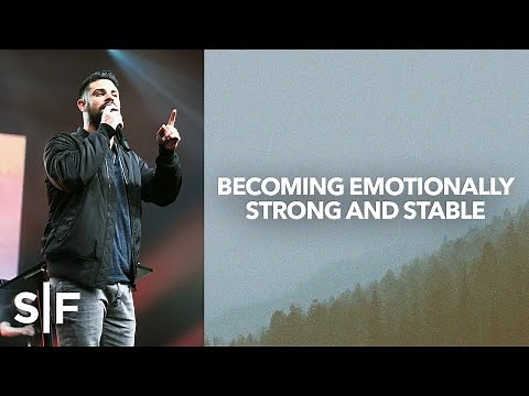 Becoming Emotionally Strong and Stable | Steven Furtick