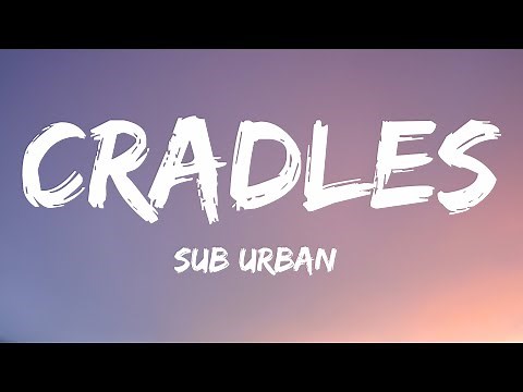 Sub Urban - Cradles (Lyrics)