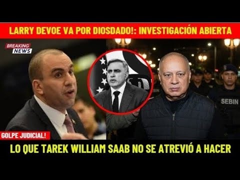 FISCAL LARRY DEVOE ABRE INVESTIGACION A DIOSDADO CABELLO