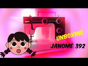فتح صندوق آلة الخياطة (( جانومي 392)) 😍🎁🧵|Unboxing Janome 392